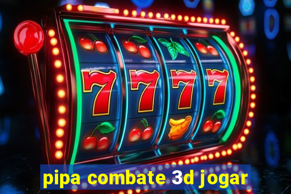 pipa combate 3d jogar